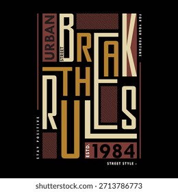 break the rules text frame graphic typography vector illustration print t shirt 