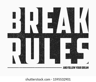Break Rules - text slogan for t-shirt design in minimalist style with grunge. Typography graphics for apparel. Print for tee shirt. Vector illustration.