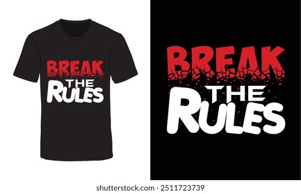 Break the rules trendy typography t shirt design