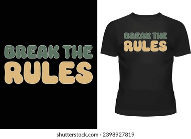 Break the rules T-shirt design