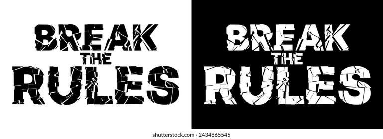 Break the RULES Typography Design. Black and White Design for T-Shirt. Typography Graphics for Tee Shirt, Apparel Print Design with Broken Letters. Vector Illustration.