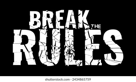 Break the RULES Typography Design. Black and White Design for T-Shirt. Typography Graphics for Tee Shirt, Apparel Print Design with Broken Letters. Vector Illustration.