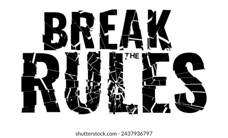 Break the RULES Typography Design. Black and White Design for T-Shirt. Typography Graphics for Tee Shirt, Apparel Print Design with Broken Letters. Vector Illustration.