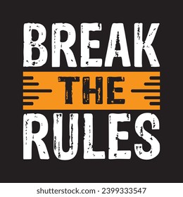 Break The Rules typography graphic design, for t-shirt prints, vector illustration.