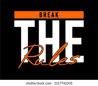 break the rules typography quotes design vector for print t-shirt