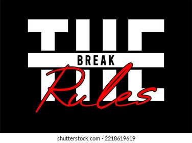 break the rules typography quotes design vector for print t-shirt