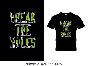 Break The Rules Typography T Shirt Design