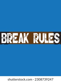 Break rules typography te shirt Design 