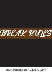 Break rules typography te shirt Design 