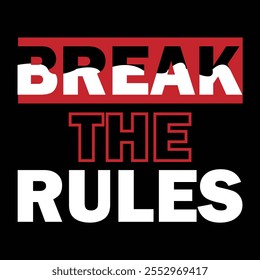 Break the rules typography t-shirt design—motivational quotes for posters, banners, or creative projects.