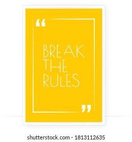 Break the rules, vector. Wording, lettering. Scandinavian art design. Minimalist  poster design. Motivational, inspirational, positive quote. Wall artwork