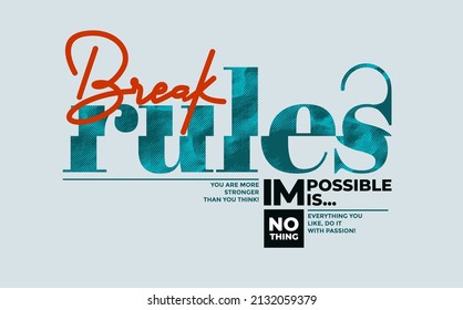 Break rules,modern stylish motivational quotes typography slogan. Colorful abstract design with grunge style. Vector illustration print tee shirt, typography, poster and other uses.