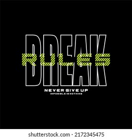 Break the rules,Never give up, t- shirt graphics, tee print design, vector, slogan.