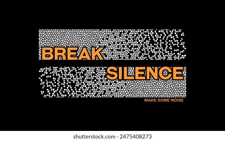 Break silence, abstract typography motivational quotes, modern design slogan. Vector illustration graphics for print t shirt, apparel, background, poster, banner, postcard or social media content.