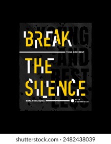 Break silence, abstract typography motivational quotes, modern design slogan. Vector illustration graphics for print t shirt, apparel, background, poster, banner, postcard or social media content.