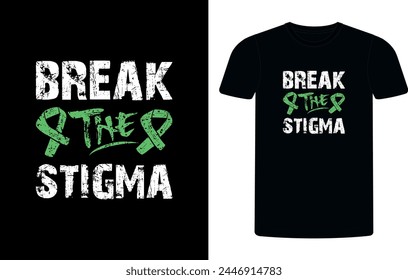 Break the stigma t-shirt design, 
Mental Health Awareness Green Ribbon t-shirt design, mental health sublimation t-shirt design vector illustration.