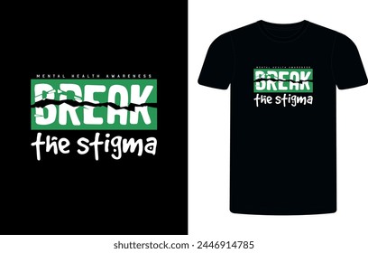 Break the stigma t-shirt design, 
Mental Health Awareness Green Ribbon t-shirt design, mental health sublimation t-shirt design vector illustration.