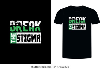 Break the stigma t-shirt design, 
Mental Health Awareness Green Ribbon t-shirt design, mental health sublimation t-shirt design vector illustration.
