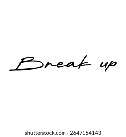 break up text for T-shirt print and other use on white background.