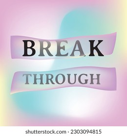 Break through pastel text gradient bubbles graphic typography poster, for print, housewarming gifts