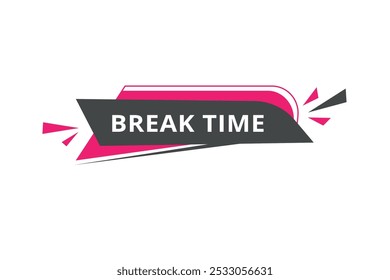 Break time banner, vector icon label web element. Modern template for announcement.
