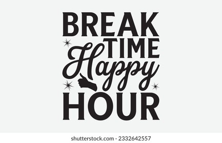 Break Time Happy Hour - Labor svg typography t-shirt design. celebration in calligraphy text or font Labor in the Middle East. Greeting cards, templates, and mugs. EPS 10. svg
