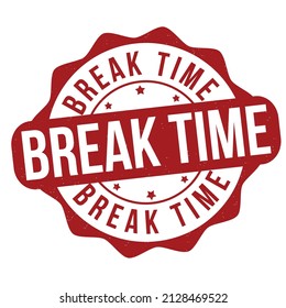 Break Time Sign Or Stamp On White Background, Vector Illustration