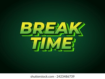 Break time. Text effect design in 3D look with eye catching colors