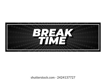 Break time. Text effect design in 3D look with eye catching colors