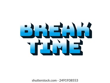 Break time. Text effect design in 3D look with eye catching colors