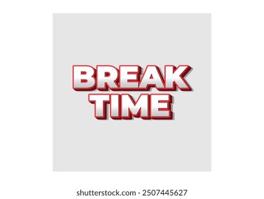 Break time. Text effect design in 3D look with eye catching colors