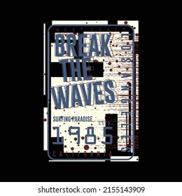 break the waves flat graphic typography, t shirt vector, design illustration, casual style