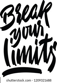 Break your limits card. Ink illustration. Modern brush calligraphy. Isolated on white background. Positive phrase about success. Hand drawn lettering for your design, cards and posters.