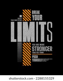 Break your limits, modern stylish motivational quotes typography slogan. Colorful abstract design vector illustration for print tee shirt, typography, apparels, poster and other uses.