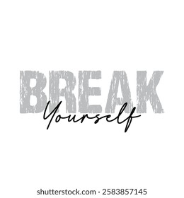 break yourself text on white background.