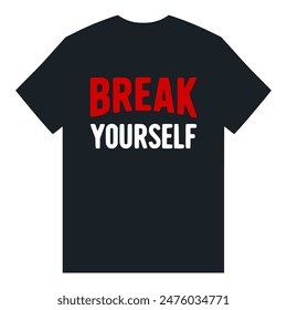 break yourself text tshirt fashion sticker vector illustration template design