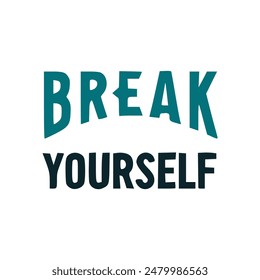 break yourself text tshirt fashion sticker vector illustration template design