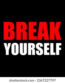 Break yourself Typography Tshirt design
