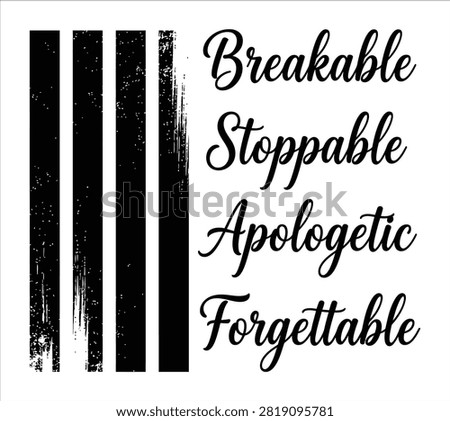 Breakable Stoppable Apologetic Forgettable Bold Motivational Typography with Distressed Vertical Stripes, Inspirational Design Isolated on White Background