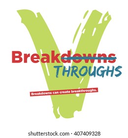 Breakdowns Can Create Breakthroughs (Motivational Quote Vector Art)