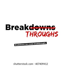 Breakdowns Can Create Breakthroughs (Motivational Quote Vector Art)