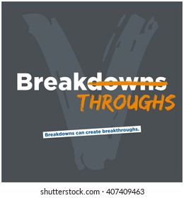 Breakdowns Can Create Breakthroughs (Motivational Quote Vector Art)