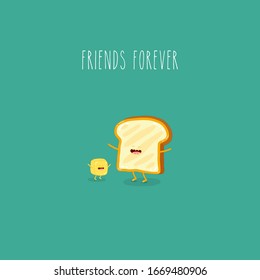 Breakfast, bread with butter. Friends forever. Vector illustration. Use for card, poster, stickers, web design and print on t-shirt. Easy to edit.