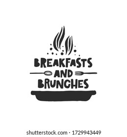 Breakfast and brunches hand drawn illustration with typography. Grunge style black lettering with ink drops. Spoon, fork and plate with steam spires. Cafe, restaurant menu poster design element. 