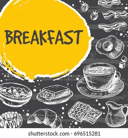 Breakfast card design. Hand drawn vector illustration on the chalkboard. Can be used for menu, cafe, restaurant, bar, poster, banner, emblem, sticker, placard and other design.
