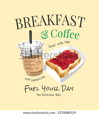 breakfast and coffee slogan with coffee cup and toast bread with jam vector illustration