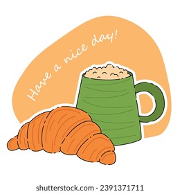 Breakfast, delicious start to the day. Mug with hot coffee and fresh croissant. Have a nice day