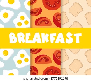 Breakfast. Fried eggs, tomatoes, toasts. Set of seamless patterns for creating print design, business cards, posters, flyers, web, banners, corporate identity.