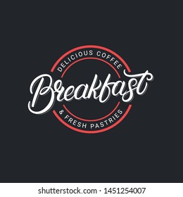 Breakfast Hand Drawn Lettering Logo, Label, Emblem, Sign. Modern Brush Calligraphy. Use For Restaurant, Cafe, Snack Bar. Vintage Retro Style. Vector Illustration.