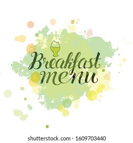 Breakfast - hand writing lettering font on aquarel background. Vector stock illustration for food industry, sign public place.